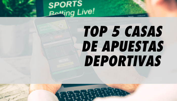 Top 5 Mejores Casas de Apuestas Deportivas Top 5 Mejores Casas de Apuestas Deportivas